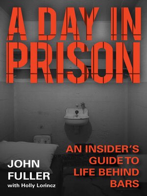 cover image of A Day in Prison: an Insider's Guide to Life Behind Bars